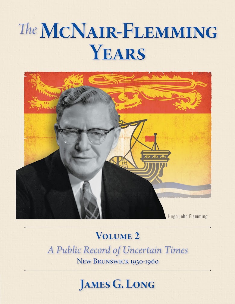 The McNair-Flemming Years A Public Record of Uncertain Times, New Brunswick 1930-1960, Volume 2