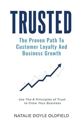 Trusted: The Proven Path to Customer Loyalty and Business Growth